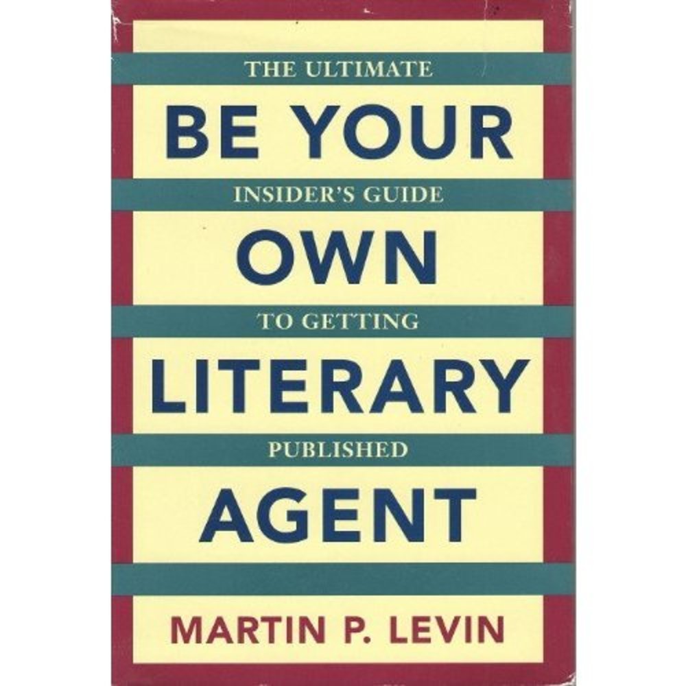 Be Your Own Literary Agent  (Hardcover)